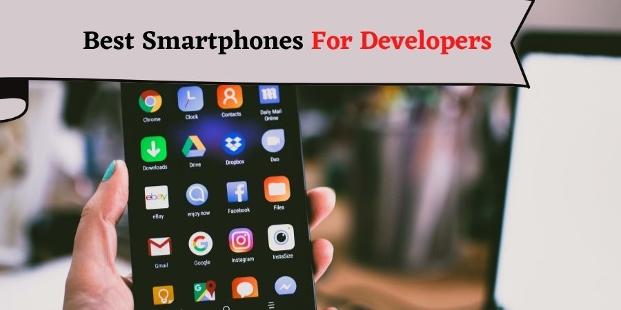 Top 5 best smartphone for developers
